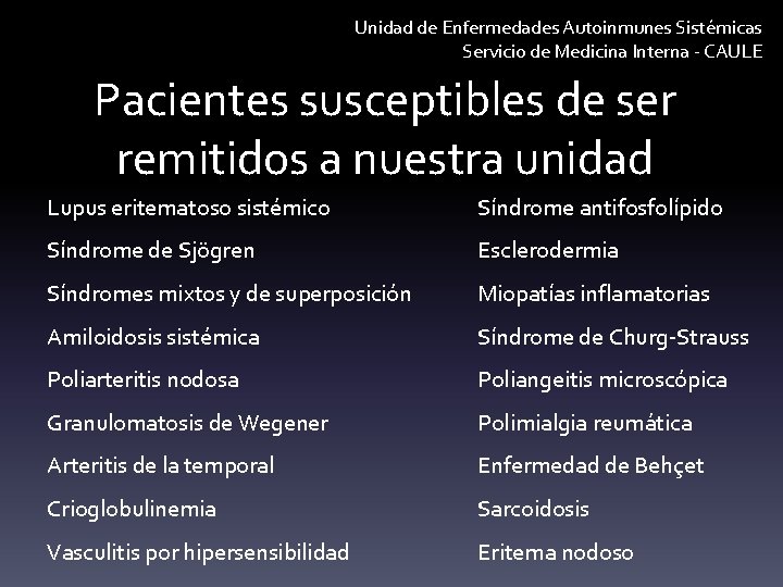 Unidad de Enfermedades Autoinmunes Sistémicas Servicio de Medicina Interna - CAULE Pacientes susceptibles de