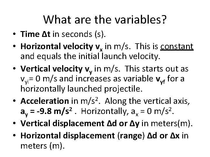 What are the variables? • Time Δt in seconds (s). • Horizontal velocity vx