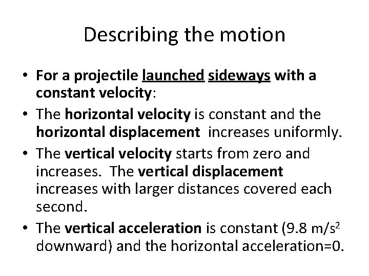 Describing the motion • For a projectile launched sideways with a constant velocity: •
