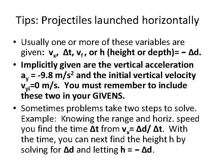 Tips: Projectiles launched horizontally • Usually one or more of these variables are given: