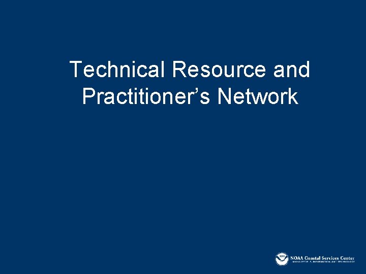 Technical Resource and Practitioner’s Network 