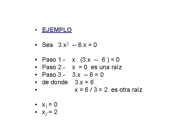  • EJEMPLO • Sea 3. x 2 -- 6. x = 0 •