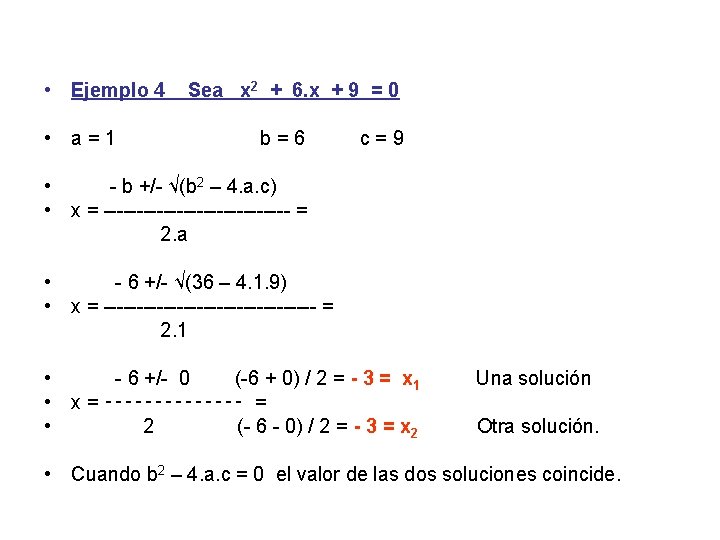  • Ejemplo 4 • a=1 Sea x 2 + 6. x + 9