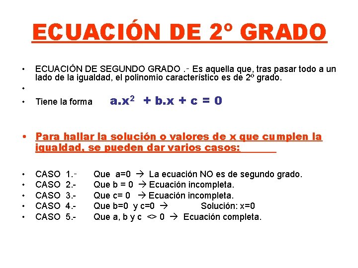 ECUACIÓN DE 2º GRADO • • • ECUACIÓN DE SEGUNDO GRADO. ‑ Es aquella