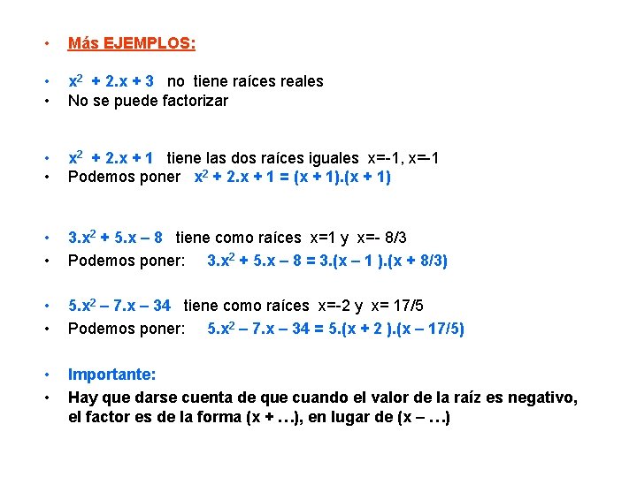  • Más EJEMPLOS: • • x 2 + 2. x + 3 no