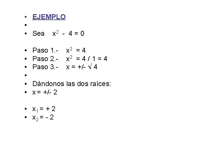  • EJEMPLO • • Sea x 2 - 4 = 0 • •