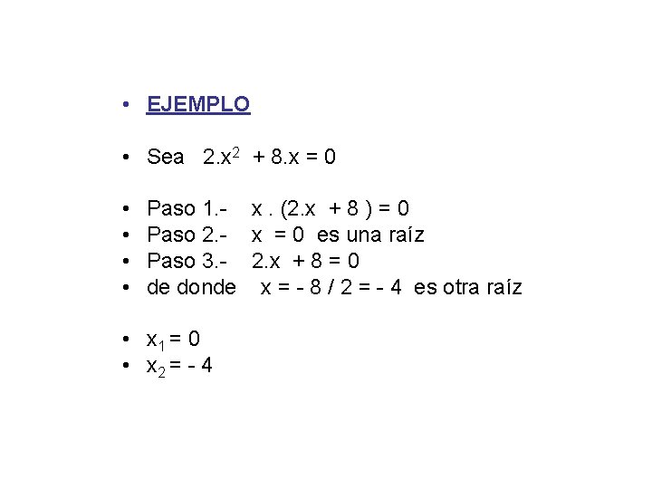  • EJEMPLO • Sea 2. x 2 + 8. x = 0 •