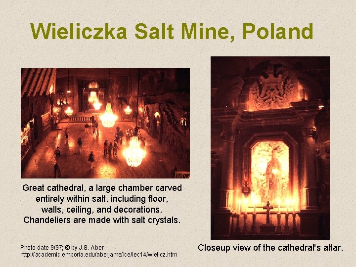 Wieliczka Salt Mine, Poland Great cathedral, a large chamber carved entirely within salt, including