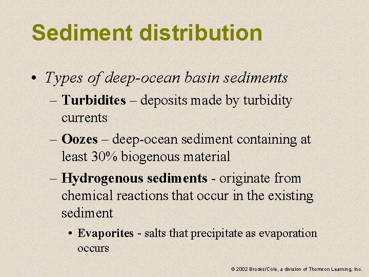 Sediment distribution • Types of deep-ocean basin sediments – Turbidites – deposits made by