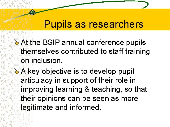 Pupils as researchers At the BSIP annual conference pupils themselves contributed to staff training