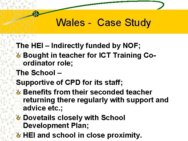 Wales - Case Study The HEI – Indirectly funded by NOF; Bought in teacher