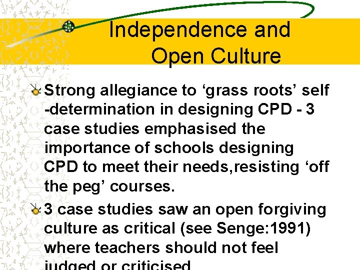 Independence and Open Culture Strong allegiance to ‘grass roots’ self -determination in designing CPD