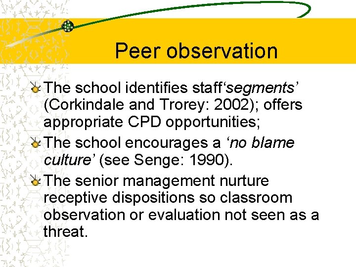 Peer observation The school identifies staff‘segments’ (Corkindale and Trorey: 2002); offers appropriate CPD opportunities;