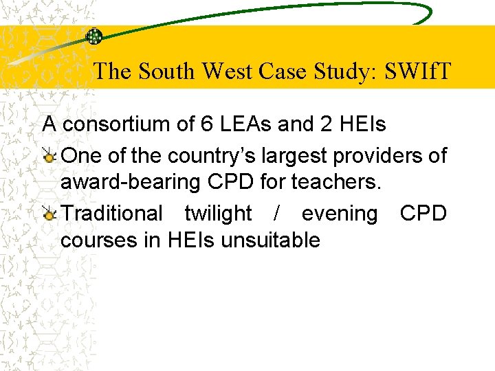 The South West Case Study: SWIf. T A consortium of 6 LEAs and 2