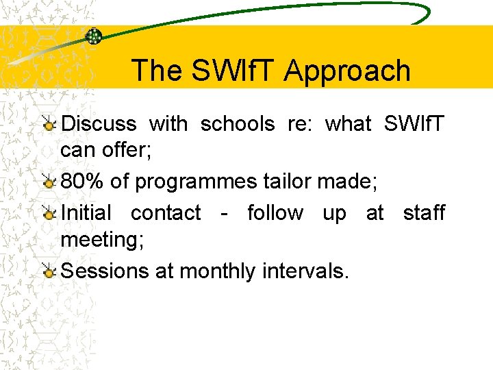 The SWIf. T Approach Discuss with schools re: what SWIf. T can offer; 80%