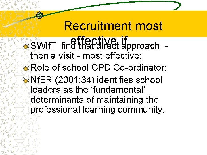 Recruitment most effective … find that direct if… approach SWIf. T then a visit