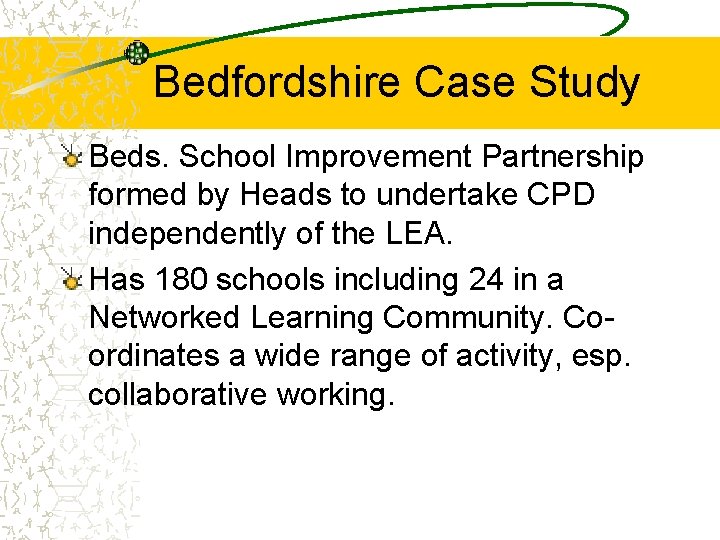 Bedfordshire Case Study Beds. School Improvement Partnership formed by Heads to undertake CPD independently