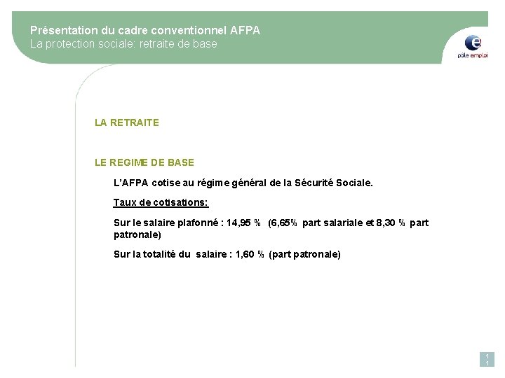 Présentation du cadre conventionnel AFPA La protection sociale: retraite de base LA RETRAITE LE