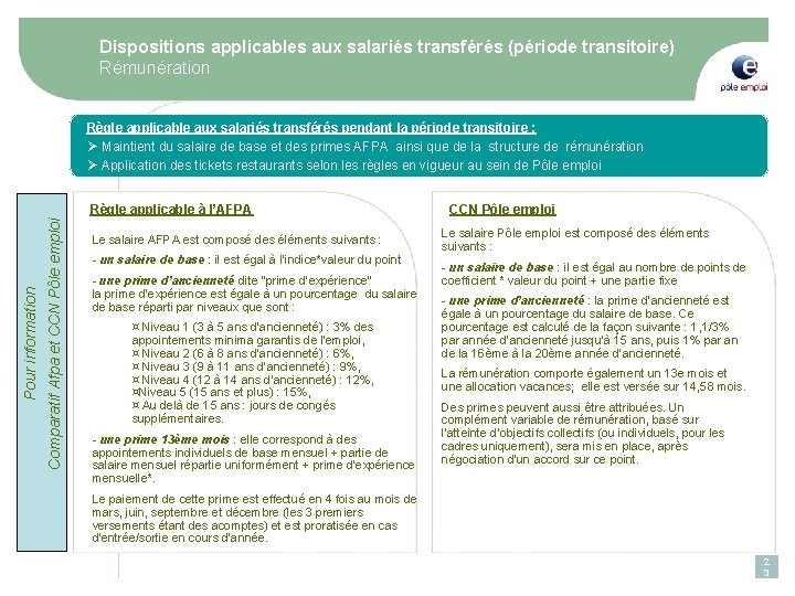 Dispositions applicables aux salariés transférés (période transitoire) Rémunération Règle applicable aux salariés transférés pendant