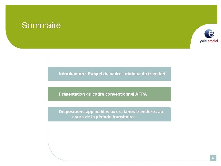 Sommaire Introduction : Rappel du cadre juridique du transfert Présentation du cadre conventionnel AFPA