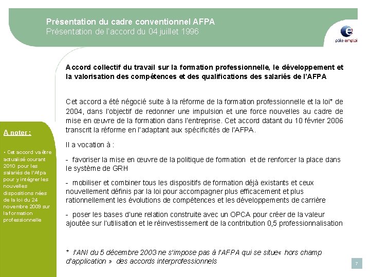 Présentation du cadre conventionnel AFPA Présentation de l’accord du 04 juillet 1996 Accord collectif