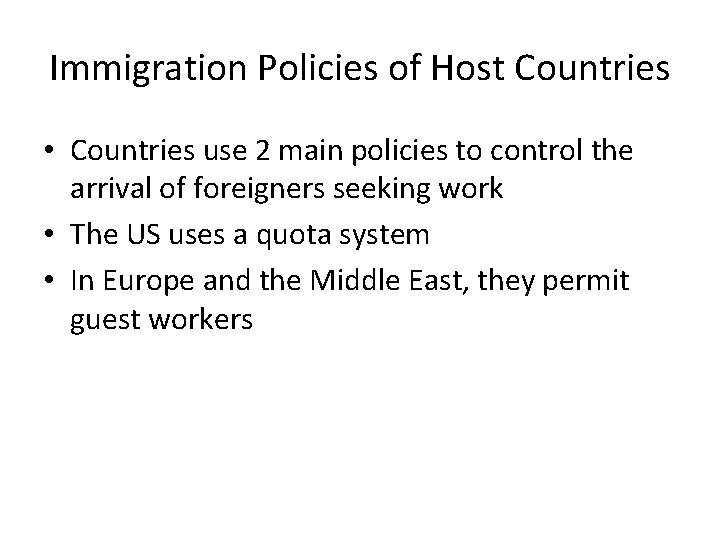 Immigration Policies of Host Countries • Countries use 2 main policies to control the