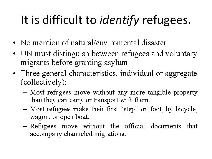 It is difficult to identify refugees. • No mention of natural/enviromental disaster • UN