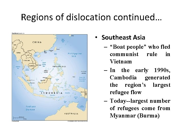 Regions of dislocation continued… • Southeast Asia – “Boat people” who fled communist rule