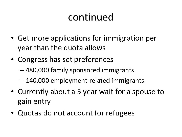 continued • Get more applications for immigration per year than the quota allows •