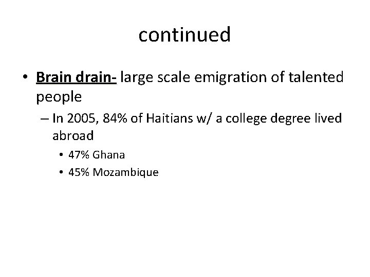 continued • Brain drain- large scale emigration of talented people – In 2005, 84%
