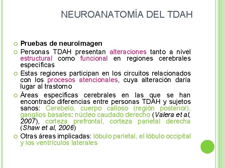 NEUROANATOMÍA DEL TDAH Pruebas de neuroimagen Personas TDAH presentan alteraciones tanto a nivel estructural