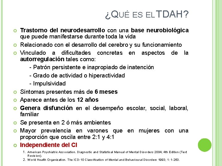 ¿QUÉ ES EL TDAH? Trastorno del neurodesarrollo con una base neurobiológica que puede manifestarse