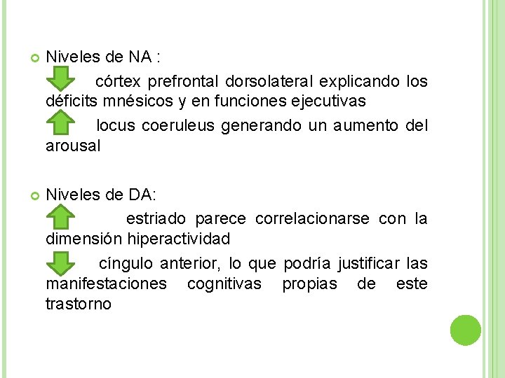  Niveles de NA : córtex prefrontal dorsolateral explicando los déficits mnésicos y en