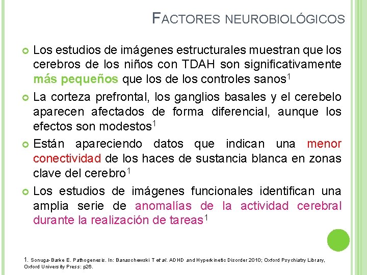 FACTORES NEUROBIOLÓGICOS Los estudios de imágenes estructurales muestran que los cerebros de los niños