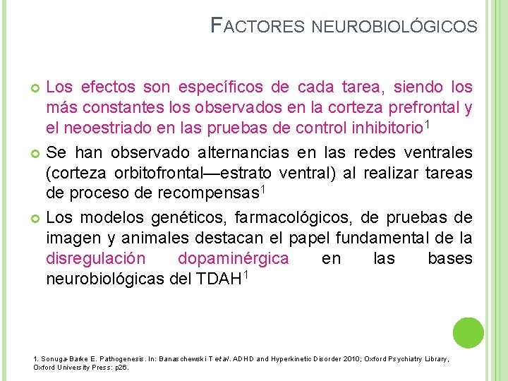 FACTORES NEUROBIOLÓGICOS Los efectos son específicos de cada tarea, siendo los más constantes los