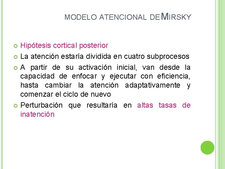 MODELO ATENCIONAL DE MIRSKY Hipótesis cortical posterior La atención estaría dividida en cuatro subprocesos
