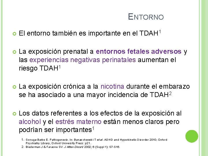 ENTORNO El entorno también es importante en el TDAH 1 La exposición prenatal a