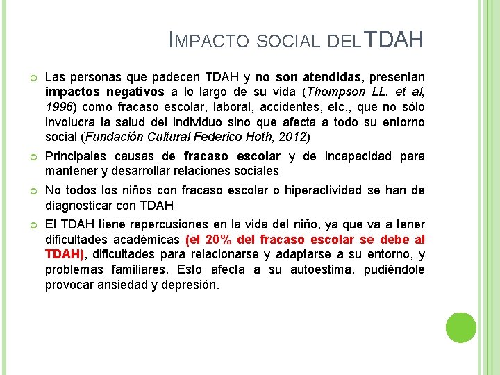 IMPACTO SOCIAL DEL TDAH Las personas que padecen TDAH y no son atendidas, presentan