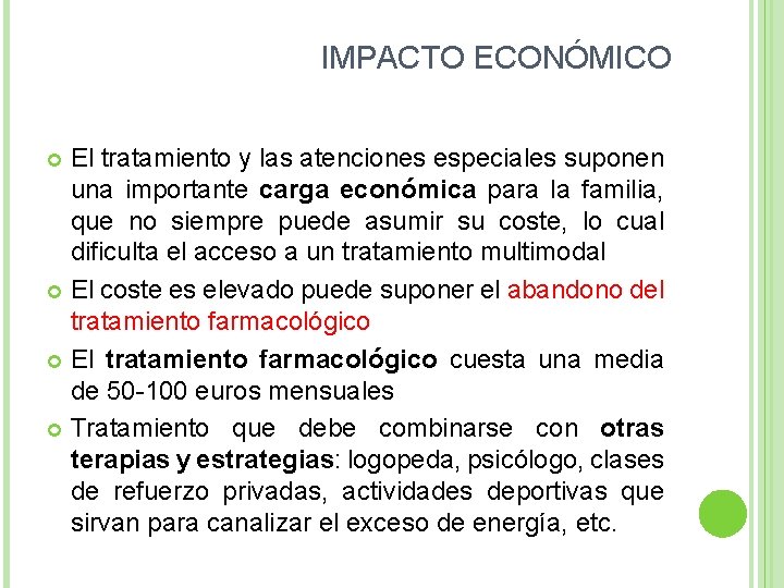 IMPACTO ECONÓMICO El tratamiento y las atenciones especiales suponen una importante carga económica para