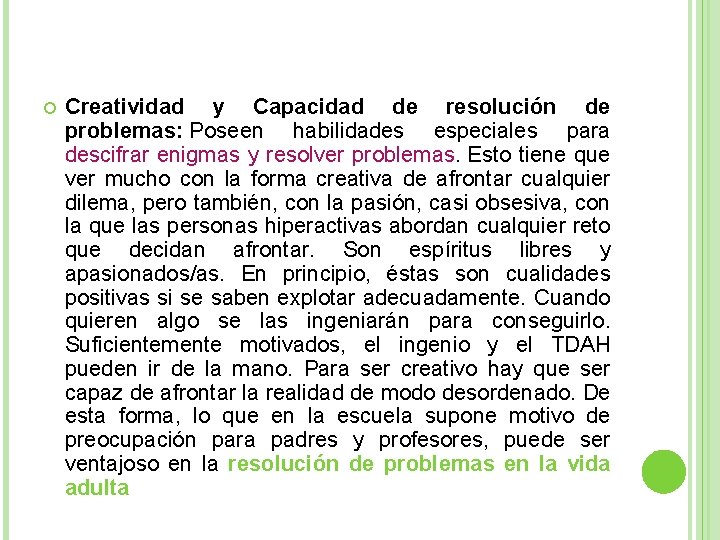  Creatividad y Capacidad de resolución de problemas: Poseen habilidades especiales para descifrar enigmas