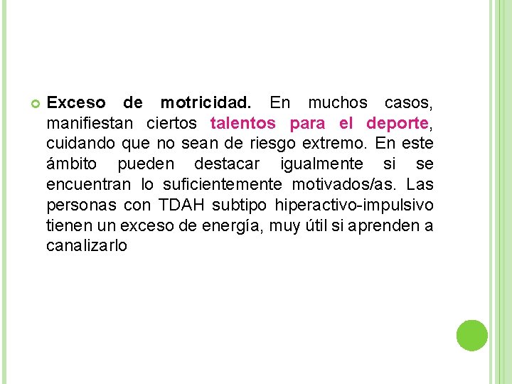  Exceso de motricidad. En muchos casos, manifiestan ciertos talentos para el deporte, cuidando