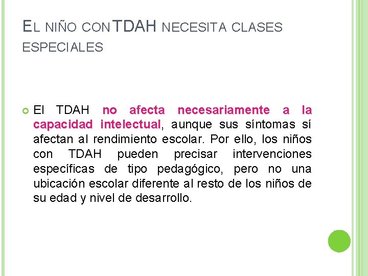 EL NIÑO CON TDAH NECESITA CLASES ESPECIALES El TDAH no afecta necesariamente a la