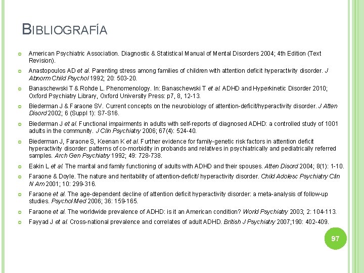 BIBLIOGRAFÍA American Psychiatric Association. Diagnostic & Statistical Manual of Mental Disorders 2004; 4 th