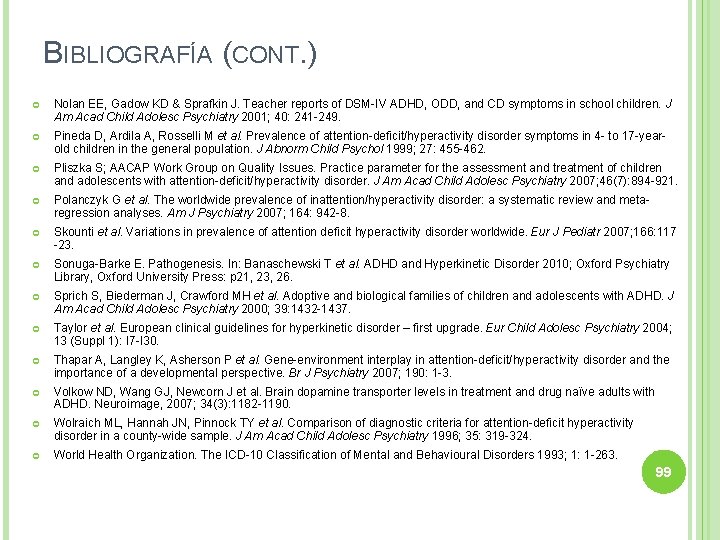 BIBLIOGRAFÍA (CONT. ) Nolan EE, Gadow KD & Sprafkin J. Teacher reports of DSM-IV