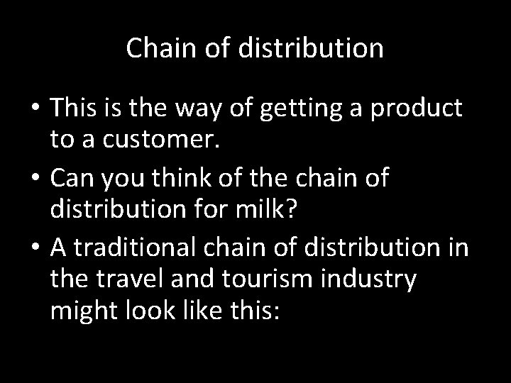 Chain of distribution • This is the way of getting a product to a Chain of distribution • This is the way of getting a product to a