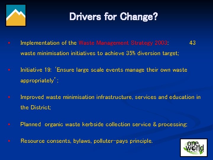 Drivers for Change? § Implementation of the Waste Management Strategy 2003: 43 waste minimisation