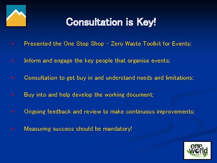 Consultation is Key! § Presented the One Stop Shop - Zero Waste Toolkit for
