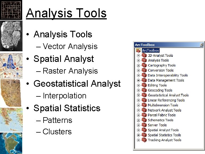 Analysis Tools • Analysis Tools – Vector Analysis • Spatial Analyst – Raster Analysis