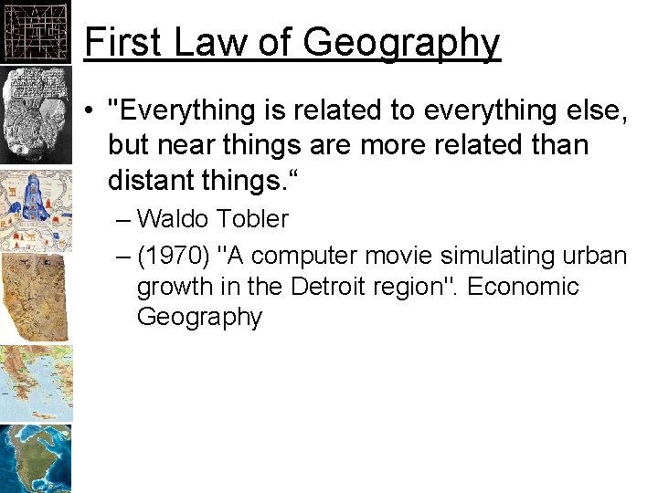 First Law of Geography • "Everything is related to everything else, but near things