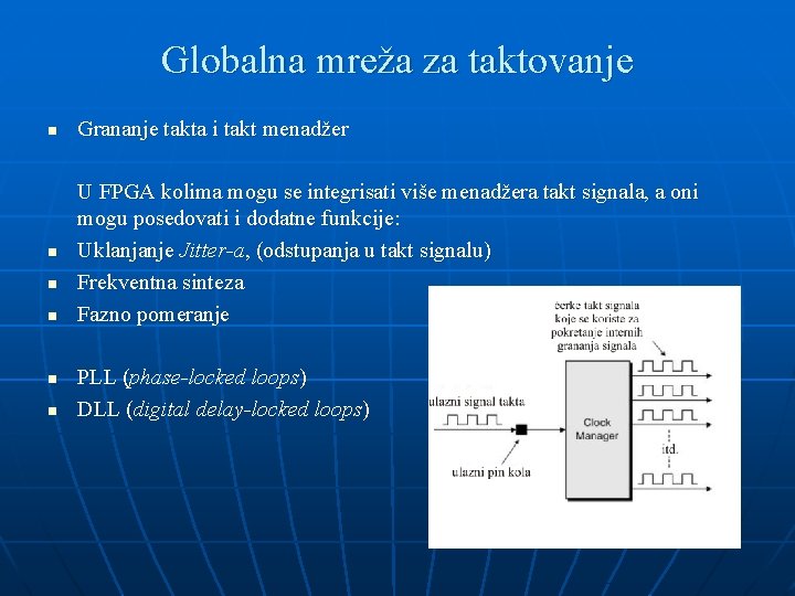 Globalna mreža za taktovanje n Grananje takta i takt menadžer n U FPGA kolima